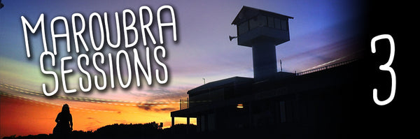 Maroubra Sessions 3