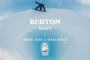 Burton Presents: Mikkel Bang & Mikey Rencz
